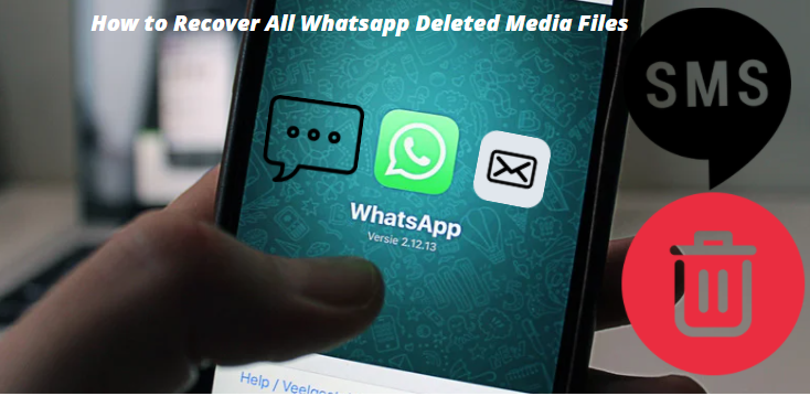 Recover All WhatsApp Deleted Media Files